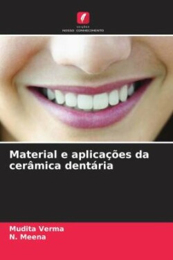 Material e aplicações da cerâmica dentária