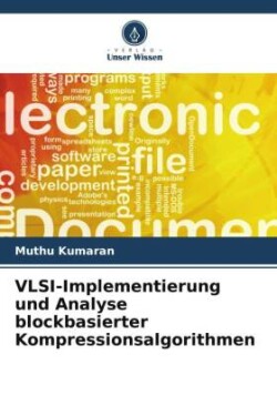 VLSI-Implementierung und Analyse blockbasierter Kompressionsalgorithmen