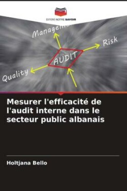 Mesurer l'efficacité de l'audit interne dans le secteur public albanais