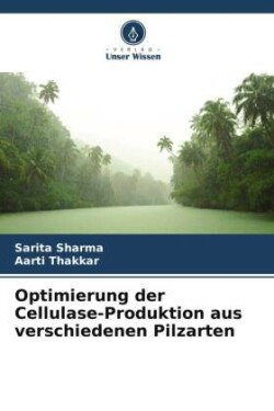 Optimierung der Cellulase-Produktion aus verschiedenen Pilzarten