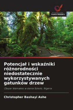 Potencjal i wskaźniki różnorodności niedostatecznie wykorzystywanych gatunków drzew