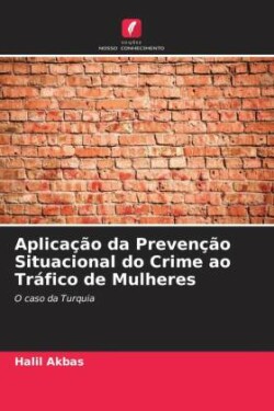 Aplicação da Prevenção Situacional do Crime ao Tráfico de Mulheres