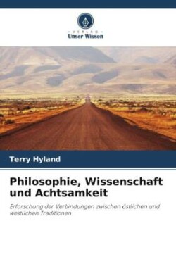 Philosophie, Wissenschaft und Achtsamkeit