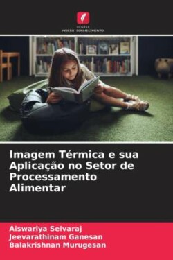 Imagem Térmica e sua Aplicação no Setor de Processamento Alimentar