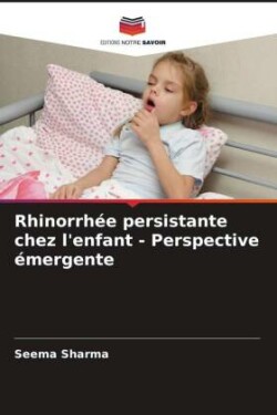 Rhinorrhée persistante chez l'enfant - Perspective émergente