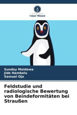 Feldstudie und radiologische Bewertung von Beindeformitäten bei Straußen