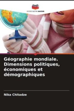 Géographie mondiale. Dimensions politiques, économiques et démographiques