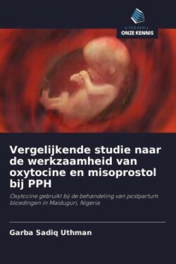 Vergelijkende studie naar de werkzaamheid van oxytocine en misoprostol bij PPH