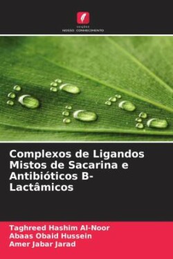 Complexos de Ligandos Mistos de Sacarina e Antibióticos  -Lactâmicos