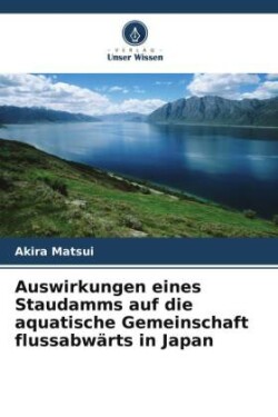 Auswirkungen eines Staudamms auf die aquatische Gemeinschaft flussabwärts in Japan