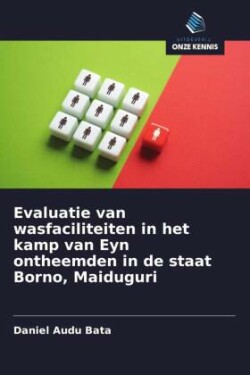 Evaluatie van wasfaciliteiten in het kamp van Eyn ontheemden in de staat Borno, Maiduguri