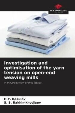 Investigation and optimisation of the yarn tension on open-end weaving mills