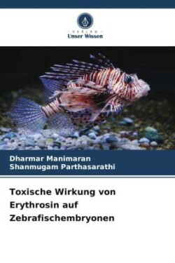 Toxische Wirkung von Erythrosin auf Zebrafischembryonen