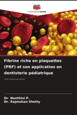 Fibrine riche en plaquettes (PRF) et son application en dentisterie pédiatrique