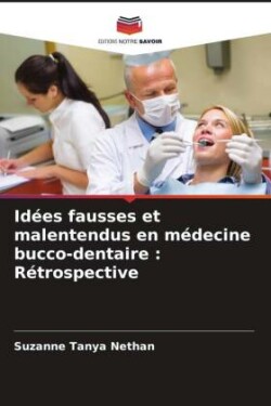 Idées fausses et malentendus en médecine bucco-dentaire