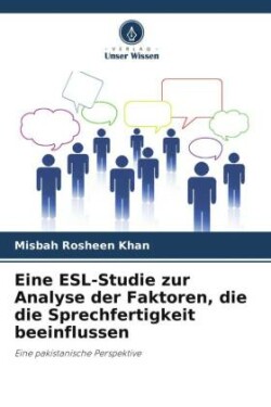 Eine ESL-Studie zur Analyse der Faktoren, die die Sprechfertigkeit beeinflussen