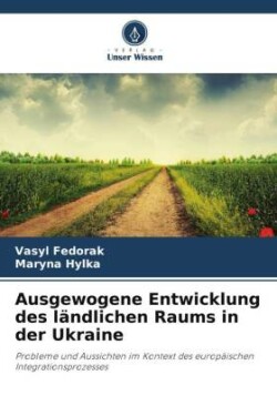 Ausgewogene Entwicklung des ländlichen Raums in der Ukraine