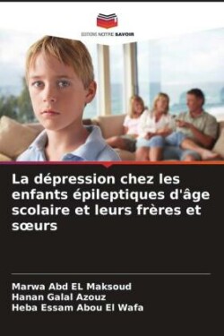 dépression chez les enfants épileptiques d'âge scolaire et leurs frères et soeurs