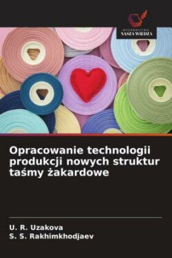 Opracowanie technologii produkcji nowych struktur taśmy żakardowe