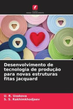 Desenvolvimento de tecnologia de produção para novas estruturas fitas jacquard