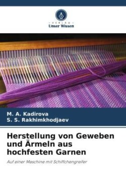 Herstellung von Geweben und Ärmeln aus hochfesten Garnen