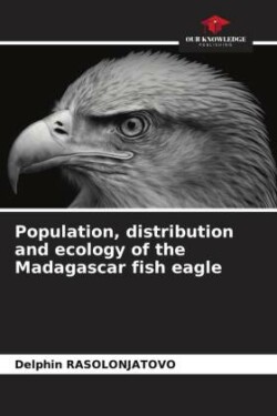 Population, distribution and ecology of the Madagascar fish eagle