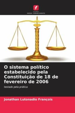 O sistema político estabelecido pela Constituição de 18 de fevereiro de 2006