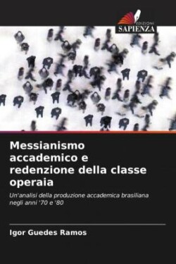 Messianismo accademico e redenzione della classe operaia