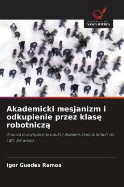 Akademicki mesjanizm i odkupienie przez klasę robotniczą