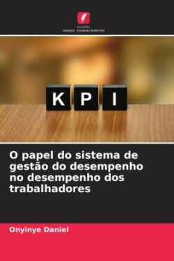 O papel do sistema de gestão do desempenho no desempenho dos trabalhadores