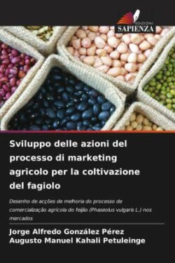 Sviluppo delle azioni del processo di marketing agricolo per la coltivazione del fagiolo