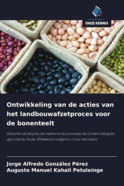 Ontwikkeling van de acties van het landbouwafzetproces voor de bonenteelt