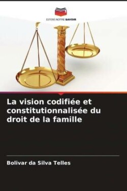 vision codifiée et constitutionnalisée du droit de la famille