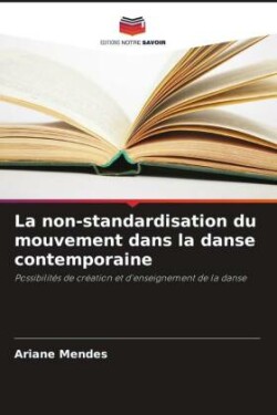 non-standardisation du mouvement dans la danse contemporaine