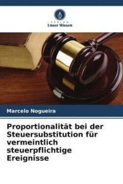 Proportionalität bei der Steuersubstitution für vermeintlich steuerpflichtige Ereignisse