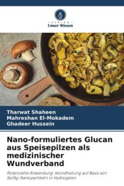 Nano-formuliertes Glucan aus Speisepilzen als medizinischer Wundverband