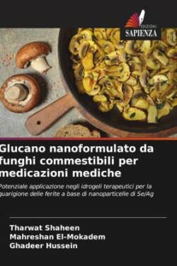 Glucano nanoformulato da funghi commestibili per medicazioni mediche