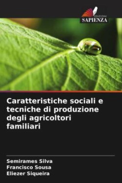 Caratteristiche sociali e tecniche di produzione degli agricoltori familiari