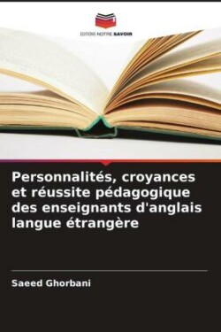 Personnalités, croyances et réussite pédagogique des enseignants d'anglais langue étrangère