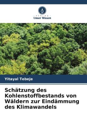 Schätzung des Kohlenstoffbestands von Wäldern zur Eindämmung des Klimawandels