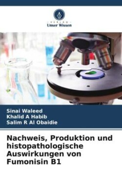 Nachweis, Produktion und histopathologische Auswirkungen von Fumonisin B1