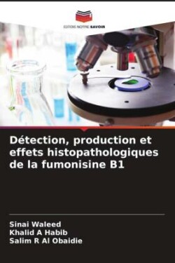 Détection, production et effets histopathologiques de la fumonisine B1