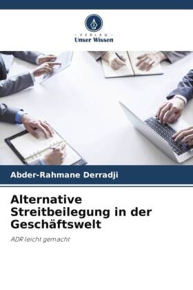 Alternative Streitbeilegung in der Geschäftswelt