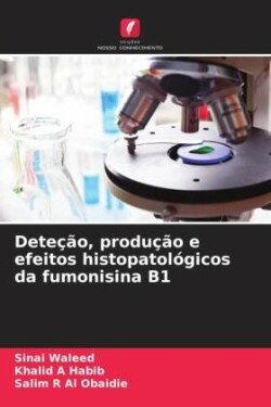 Deteção, produção e efeitos histopatológicos da fumonisina B1