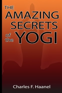 Amazing Secrets of the Yogi