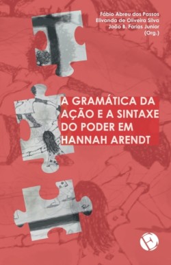 gramática da ação e a sintaxe do poder em Hannah Arendt