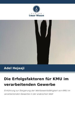 Erfolgsfaktoren für KMU im verarbeitenden Gewerbe