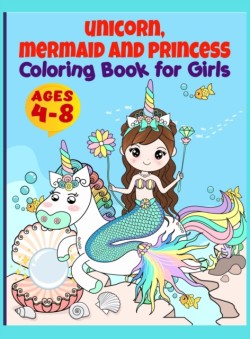 Unicorn, Mermaid, Princess and More Coloring Book For Girls