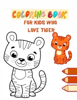 Coloring book for kids who love Tiger
