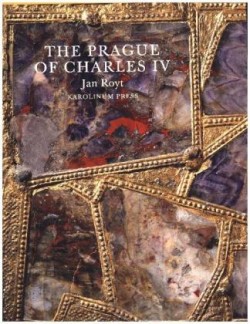 Prague of Charles IV, 1316 - 1378